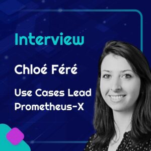 Interview with Chloé Férés, Use Cases Lead within Prometheus-X