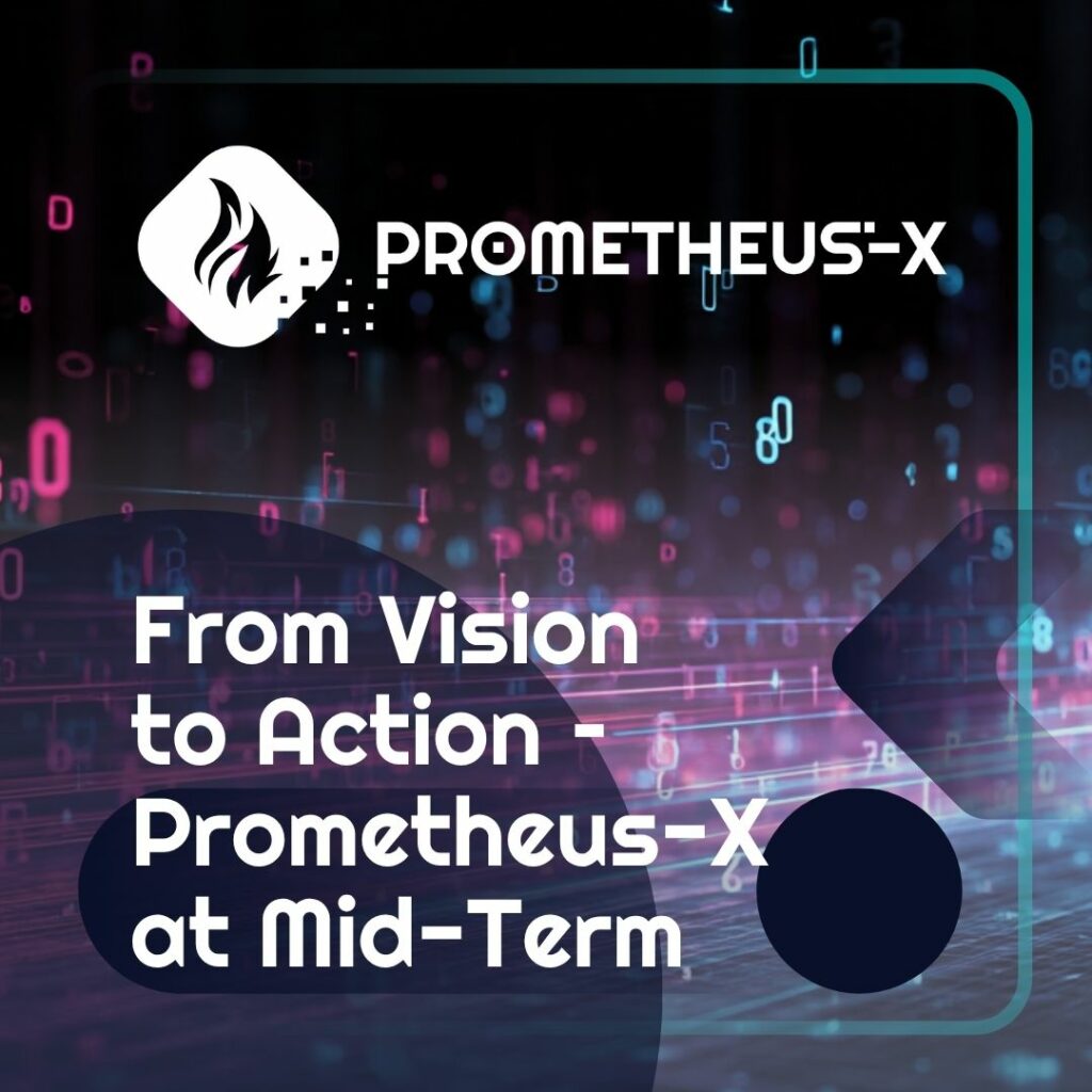 From Vision to Action – Prometheus-X at Mid-Term